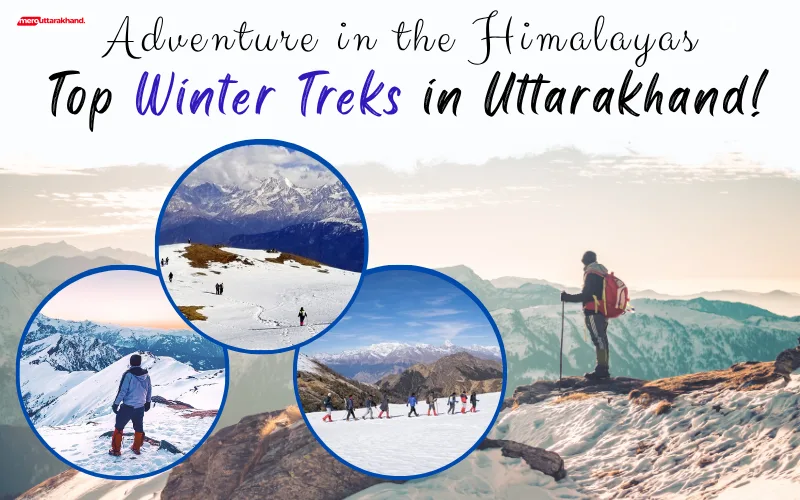 Top 10 Uttarakhand Winter Treks