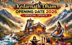 Kedarnath Dham Opening Date 2026